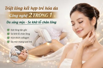 Triệt lông kết hợp trẻ hóa da