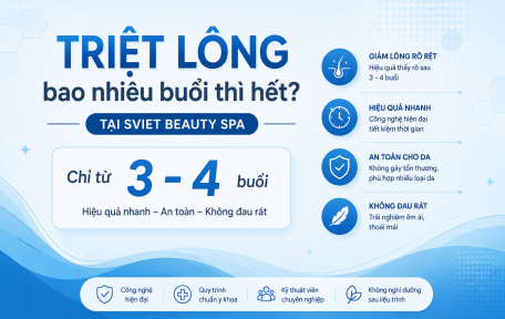 Triệt Lông Bao Nhiêu Buổi Thì Hết? Bí Quyết Da Mịn Chỉ Sau 3 – 4 Buổi Tại Sviet Beauty Spa