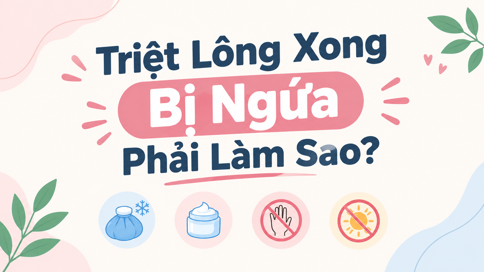 triệt lông xong bị ngứa phải làm sao